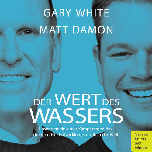 Hoerbuch Der Wert des Wassers - Gary White - Matthias Ernst Holzmann