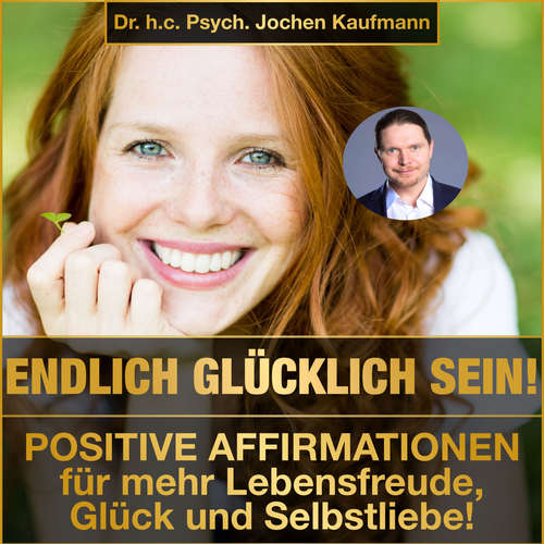 Hoerbuch Endlich glücklich sein! - Dr. h.c. Psych. Jochen Kaufmann - Dr. h.c. Psych. Jochen Kaufmann
