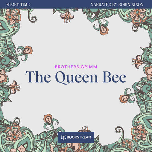 Audiobook The Queen Bee - Story Time, Episode 44 - Brothers Grimm - Robin Nixon