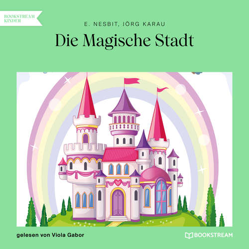 Hoerbuch Die Magische Stadt - E. Nesbit - Viola Gabor