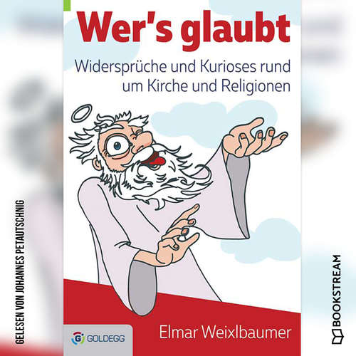 Hoerbuch Wer's glaubt - Widersprüche und Kurioses rund um Kirche und Religionen - Elmar Weixlbaumer - Johannes Petautschnig