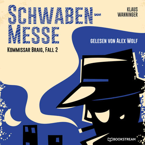 Hoerbuch Schwaben-Messe - Kommissar Braig, Fall 2 - Klaus Wanninger - Alex Wolf