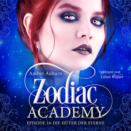 Hoerbuch Zodiac Academy, Episode 16 - Die Hüter der Sterne - Amber Auburn - Lilian Wilfart