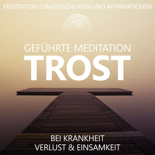 Hoerbuch Trost bei Krankheit, Verlust und Einsamkeit | geführte Meditation - Raphael Kempermann - Raphael Kempermann