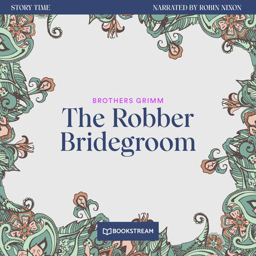Audiobook The Robber Bridegroom - Story Time, Episode 46 - Brothers Grimm - Robin Nixon