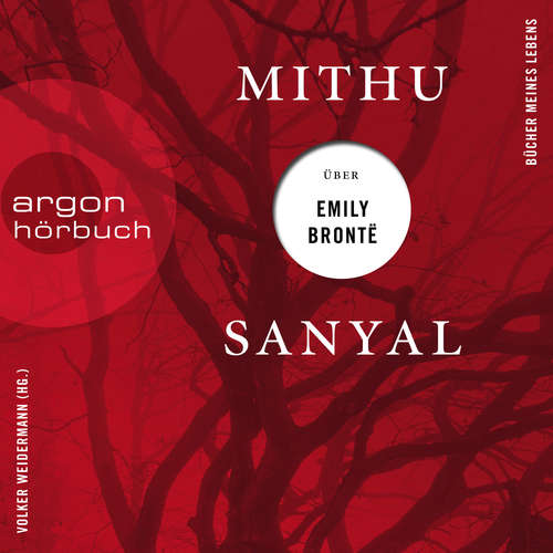 Hoerbuch Mithu Sanyal über Emily Brontë - Bücher meines Lebens, Band 2 - Mithu Sanyal - Mithu Sanyal