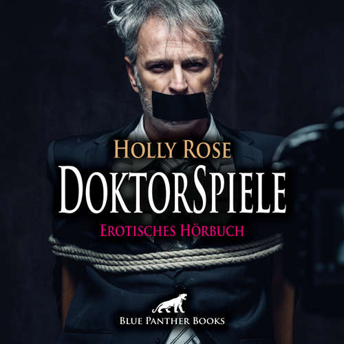 Hoerbuch DoktorSpiele / Erotik SM-Audio Story / Erotisches SM-Hörbuch - Holly Rose - Katharina Schaafmeister