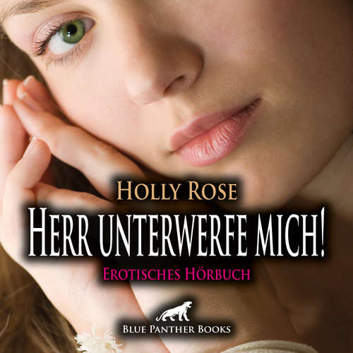 Hoerbuch Herr unterwerfe mich! Erotische SM-Geschichte / Erotik Audio Story / Erotisches Hörbuch - Holly Rose - Katharina Schaafmeister