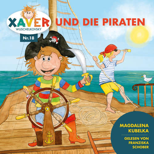 Hoerbuch Xaver Wuschelkovsky und die Piraten - Xaver Wuschelkovsky - Franziska Schober