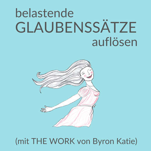 Hoerbuch Belastende Glaubenssätze auflösen - Ina Rudolph - Ina Rudolph