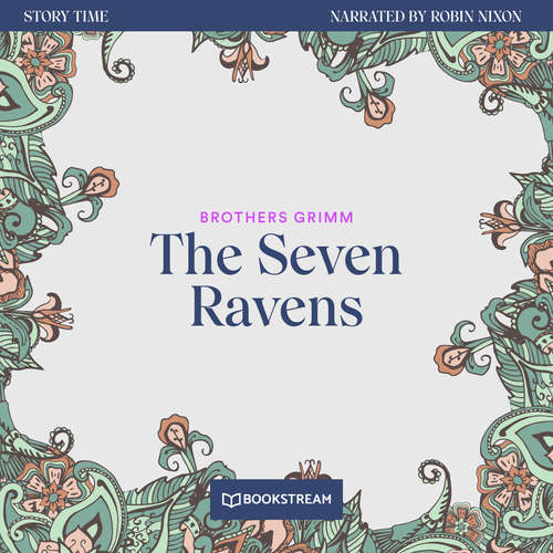 Audiobook The Seven Ravens - Story Time, Episode 48 - Brothers Grimm - Robin Nixon