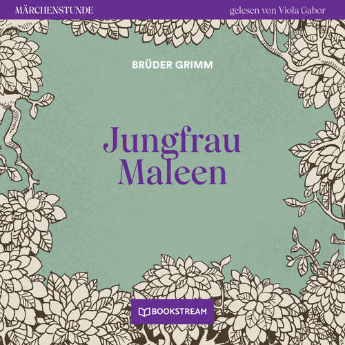 Hoerbuch Jungfrau Maleen - Märchenstunde, Folge 171 - Brüder Grimm - Viola Gabor