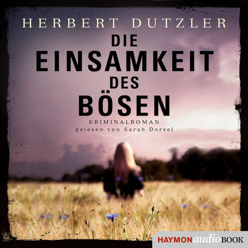 Hoerbuch Die Einsamkeit des Bösen - Herbert Dutzler - Sarah Dorsel