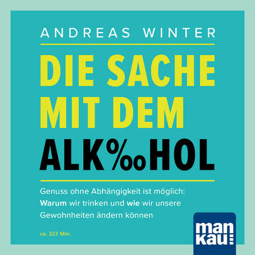 Hoerbuch Die Sache mit dem Alkohol (Hörbuch mit Audio-Coaching) - Andreas Winter - Andreas Winter