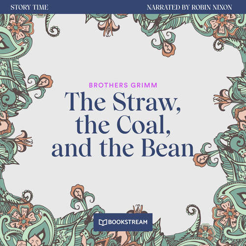 Audiobook The Straw, the Coal, and the Bean - Story Time, Episode 50 - Brothers Grimm - Robin Nixon