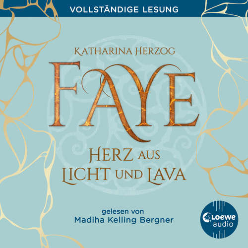 Hoerbuch Faye - Herz aus Licht und Lava - Katharina Herzog - Madiha Kelling Bergner
