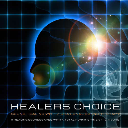 Audiobook Healer's Choice - Sound Healing With Vibrational Sound Therapy - Healers Choice - Vibrational Sound Therapy - Healers Choice - Vibrational Sound Therapy