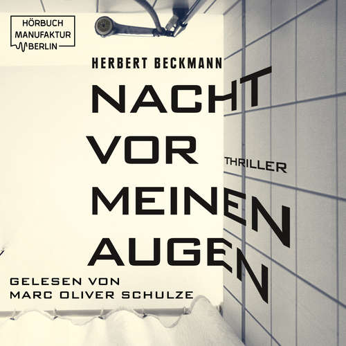 Hoerbuch Nacht vor meinen Augen - Herbert Beckmann - Marc Oliver Schulze