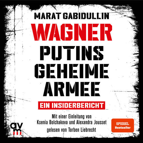 Hoerbuch WAGNER – Putins geheime Armee - Marat Gabidullin - Torben Liebrecht