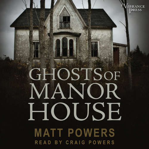 Audiobook Ghosts of Manor House - Matt Powers - Craig Powers