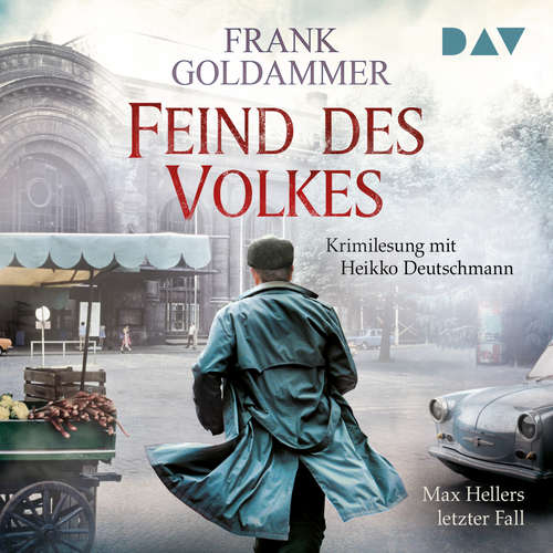 Hoerbuch Feind des Volkes - Max Hellers letzter Fall - Frank Goldammer - Heikko Deutschmann