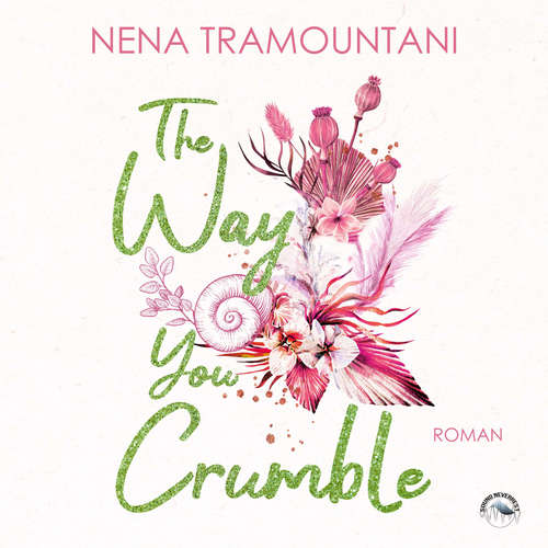 Hoerbuch The Way You Crumble - Hungry Hearts, Band 2 - Nena Tramountani - Funda Vanroy