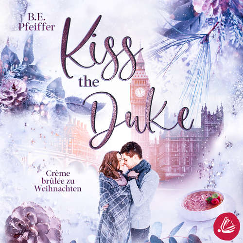 Hoerbuch Kiss the Duke – Crème brûlée zu Weihnachten - B.E. Pfeiffer - Simone Scheuer