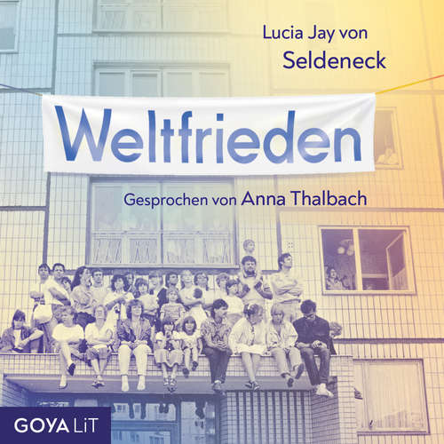 Hoerbuch Weltfrieden - Lucia Jay von Seldeneck - Anna Thalbach