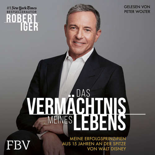 Hoerbuch Das Vermächtnis meines Lebens - Robert Iger - Peter Wolter