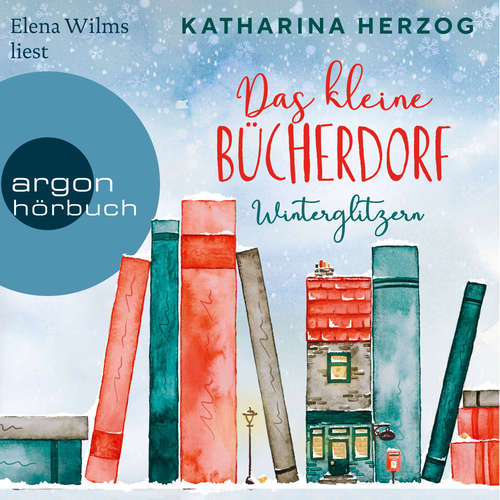 Hoerbuch Das kleine Bücherdorf: Winterglitzern - Das schottische Bücherdorf, Band 1 - Katharina Herzog - Elena Wilms