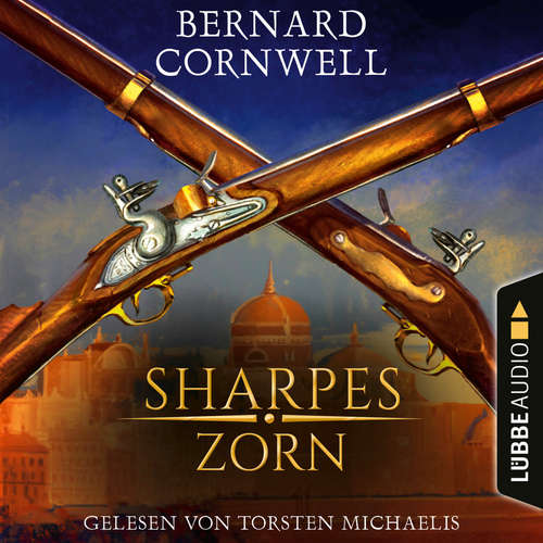 Hoerbuch Sharpes Zorn - Sharpe-Reihe, Teil 11 - Bernard Cornwell - Torsten Michaelis