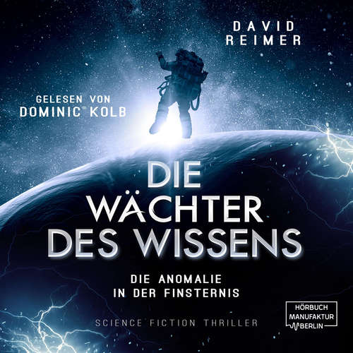 Hoerbuch Die Anomalie in der Finsternis - Die Wächter des Wissens, Band 1 - David Reimer - Dominic Kolb