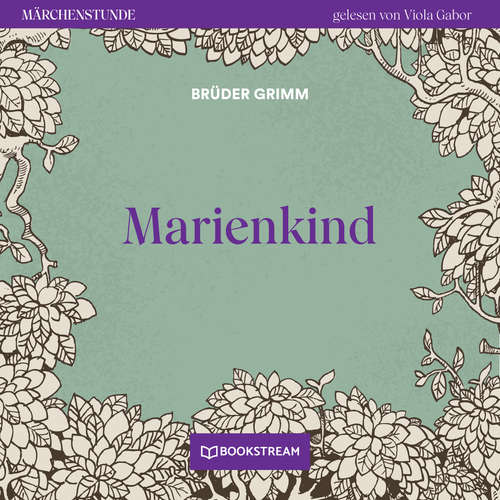 Hoerbuch Marienkind - Märchenstunde, Folge 178 - Brüder Grimm - Viola Gabor