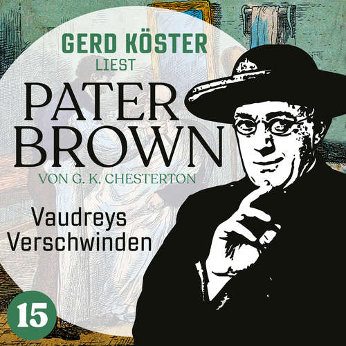 Hoerbuch Vaudreys Verschwinden - Gerd Köster liest Pater Brown, Band 15 - Gilbert Keith Chesterton - Gerd Köster