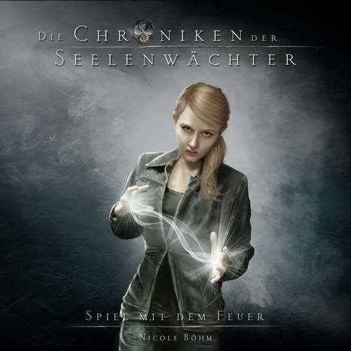 Hoerbuch Spiel mit dem Feuer - Die Chroniken der Seelenwächter, Band 6 - Nicole Böhm - Pia-Rhona Saxe