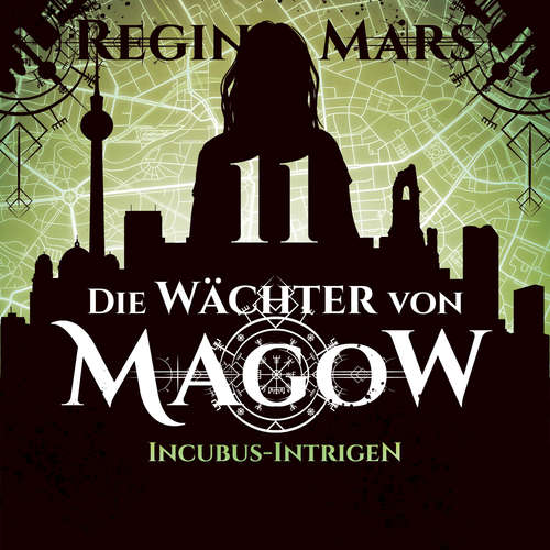 Hoerbuch Incubus-Intrigen - Die Wächter von Magow, Band 11 - Regina Mars - Luca Lehnert