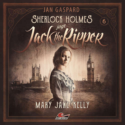Hoerbuch Sherlock Holmes, Sherlock Holmes jagt Jack the Ripper, Folge 6: Mary Jane Kelly - Jan Gaspard - Michael Che Koch