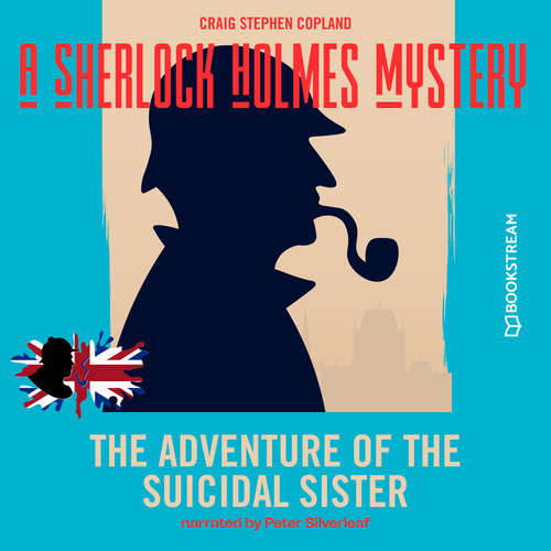 Audiobook The Adventure of the Suicidal Sister - A Sherlock Holmes Mystery, Episode 4 - Sir Arthur Conan Doyle - Peter Silverleaf