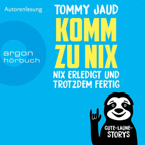 Hoerbuch Komm zu nix - Nix erledigt und trotzdem fertig - Gute-Laune-Storys - Tommy Jaud - Tommy Jaud