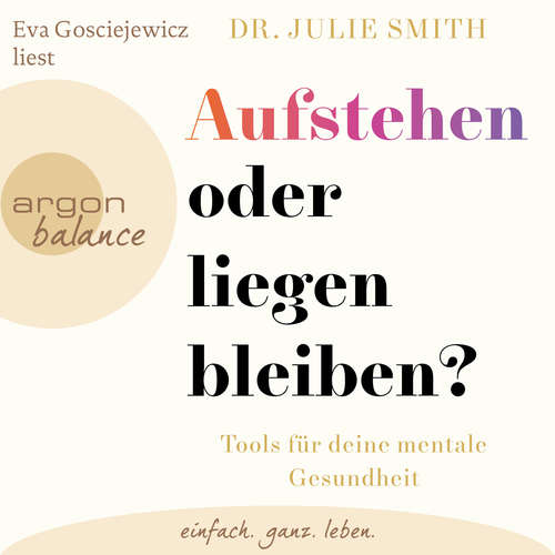 Hoerbuch Aufstehen oder liegenbleiben? - Dr. Julie Smith - Eva Gosciejewicz