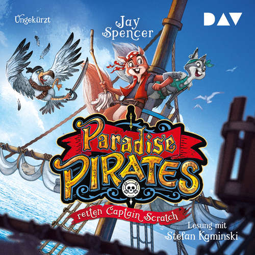 Hoerbuch Paradise Pirates retten Captain Scratch - Paradise Pirates, Teil 2 - Jay Spencer - Stefan Kaminski