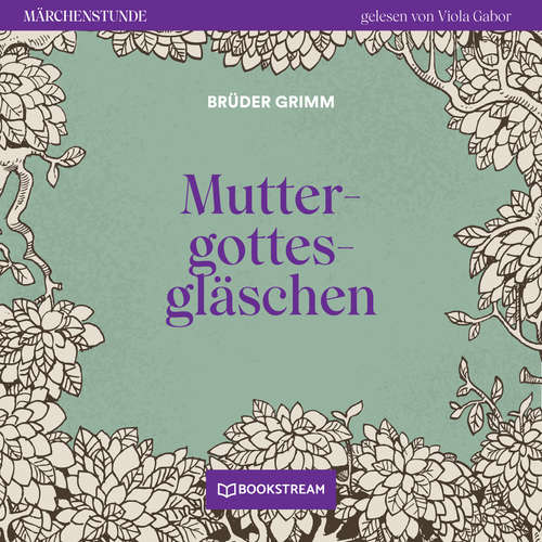 Hoerbuch Muttergottesgläschen - Märchenstunde, Folge 180 - Brüder Grimm - Viola Gabor
