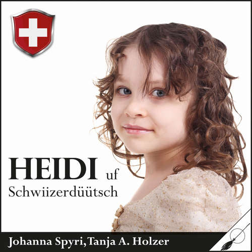 Hoerbuch Heidi - uf Schwiizerdüütsch - Johanna Spyri - Tanja Alexa Holzer