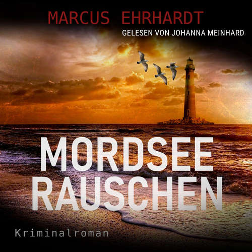 Hoerbuch Mordseerauschen - Maria Fortmann ermittelt, Band 4 - Marcus Ehrhardt - Johanna Meinhardt