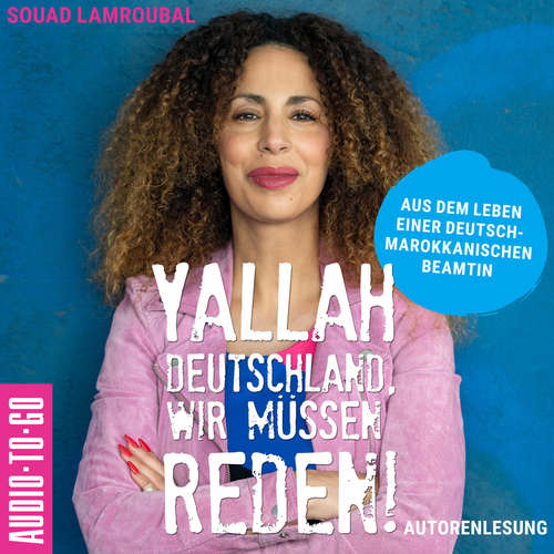 Hoerbuch Yallah Deutschland, wir müssen reden! - Aus dem Leben einer deutsch-marokkanischen Beamtin - Souad Lamroubal - Souad Lamroubal