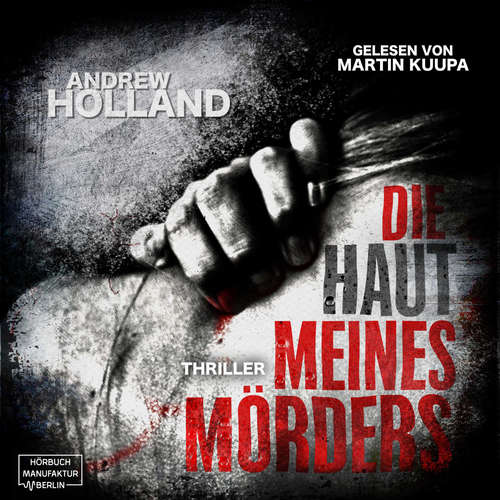 Hoerbuch Die Haut meines Mörders - Howard-Caspar-Reihe, Band 9 - Andrew Holland - Martin Kuupa