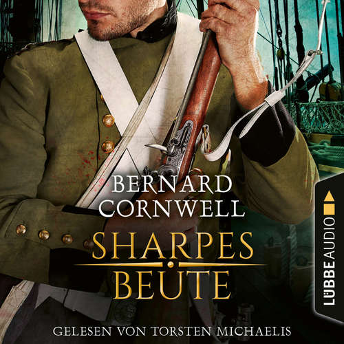 Hoerbuch Sharpes Beute - Sharpe-Reihe, Teil 5 - Bernard Cornwell - Torsten Michaelis