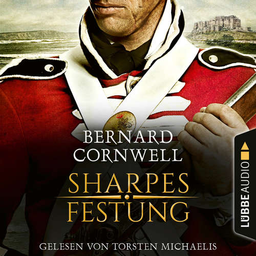 Hoerbuch Sharpes Festung - Sharpe-Reihe, Teil 3 - Bernard Cornwell - Torsten Michaelis