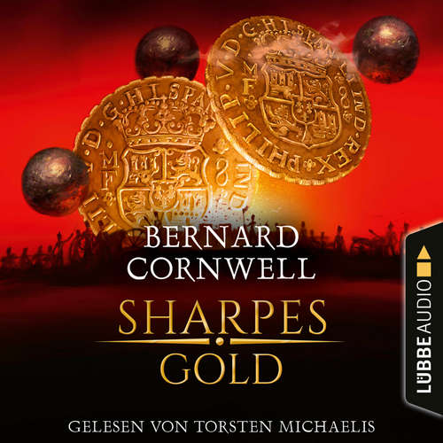 Hoerbuch Sharpes Gold - Sharpe-Reihe, Teil 9 - Bernard Cornwell - Torsten Michaelis