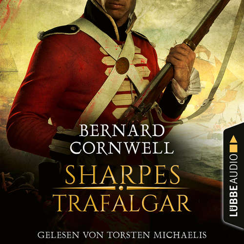 Hoerbuch Sharpes Trafalgar - Sharpe-Reihe, Teil 4 - Bernard Cornwell - Torsten Michaelis